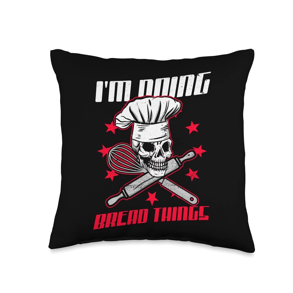 6315 I'm Doing Bread Things Funny Badass Baker Baking Pastry Chef Throw